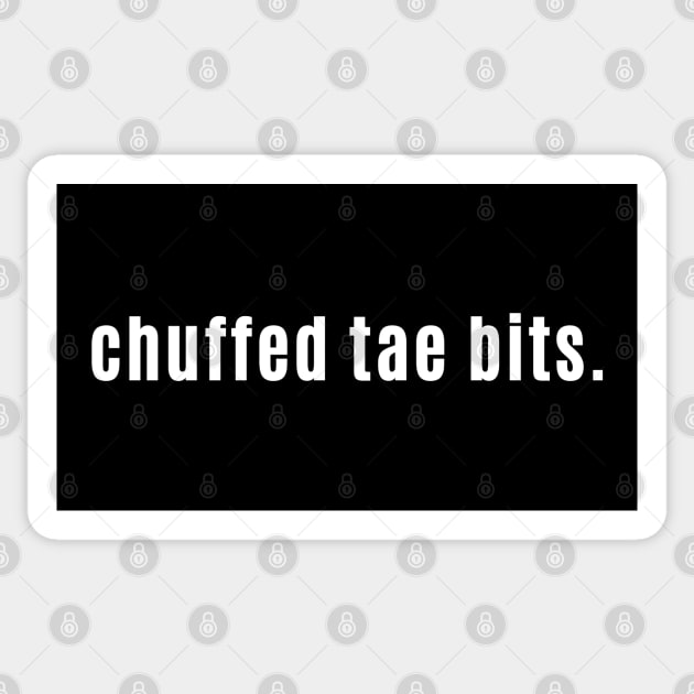 Chuffed Tae Bits - Extremely Happy Scottish or British Saying Sticker by allscots